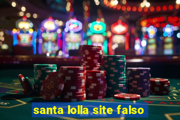 santa lolla site falso